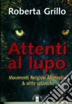 Attenti al lupo. Movimenti religiosi alternativi libro