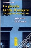 La piccola tenda azzurra che i prigionieri chiamano cielo. Anni di piombo, carcere, ricerca d'identità libro di Cavallina Arrigo