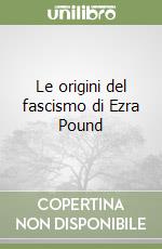 Le origini del fascismo di Ezra Pound libro