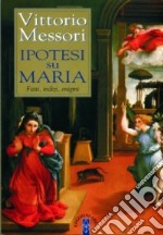 Ipotesi su Maria. Fatti, indizzi, enigmi libro usato