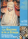 «La Madonna si fa la strada». Civitavecchia, nel tempo di Maria libro