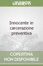 Innocente in carcerazione preventiva libro