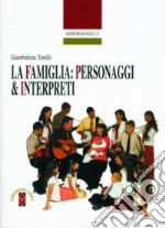 La famiglia: personaggi e interpreti libro