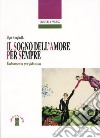 Il sogno dell'amore per sempre. Vademecum per fidanzati libro