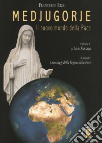 Medjugorje. Il nuovo mondo della pace libro