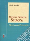 Michele Federico Sciacca. Metafisica dell'integrità libro