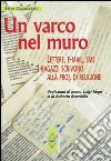 Un varco nel muro. Lettere, e-mail, sms. I ragazzi scrivono alla prof. di religione libro