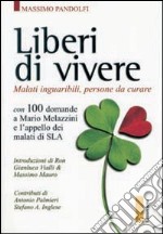 Liberi di vivere. Malati inguaribili, persone da curare libro