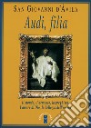 Audi, filia. Il mondo, il demonio, la preghiera, l'amore di Dio, la bellezza dell'anima libro di Giovanni d'Avila (san)