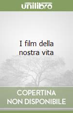 I film della nostra vita libro