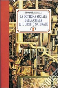 La dottrina sociale della chiesa & il diritto naturale