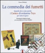 La commedia dei fumetti. Quando dove come perché i Comics diventarono Toys per satira & per gioco. Ediz. illustrata libro