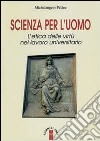 Scienza per l'uomo. L'etica delle virtù nel lavoro universitario libro di Peláez Michelangelo