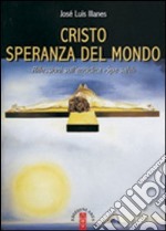 Cristo speranza del mondo. Riflessioni sull'enciclica"Spe salvi"