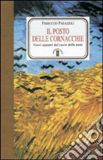 Il Posto delle cornacchie. Nuovi appunti dal cuore della notte libro