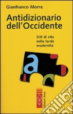 Antidizionario dell'Occidente. Stili di vita nella tarda modernità libro