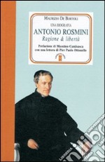 Antonio Rosmini. Ragione & libertà libro