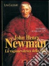 John Henry Newman. La ragionevolezza della fede libro