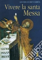 Vivere la Santa Messa libro