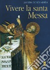 Vivere la Santa Messa libro