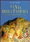 La via della felicità. Alla riscoperta del discorso della montagna libro