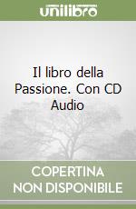 Il libro della Passione. Con CD Audio