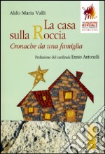 La casa sulla roccia. Cronache di una famiglia libro