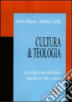 Cultura & teologia. La teologia come mediazione specifica tra fede e cultura