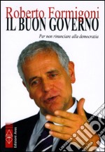 Il buon governo. Per non rinunciare alla democrazia