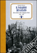 Il paradiso devastato. Storia militare della Campagna d'Italia (1943-1945) libro