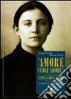 «Amore vuole amore». Vita, scitti ed eredità spirituale di santa Gemma Galgani, mistica di Lucca libro di Farinelli Giuseppe Giannini Gemma