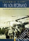 I più non ritornano. Diario di ventotto giorni in una sacca sul fronte russo (inverno 1942-43) libro