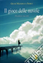 Il gioco delle nuvole. Diciannove racconti libro