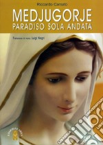 Medjugorje. Paradiso solo andata libro