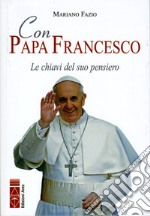 Con papa Francesco. Le chiavi del suo pensiero libro