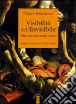 Visibilità dell'Invisibile. Dio con noi nella storia libro