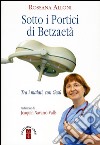 Sotto i portici di Betzaetà. Tra i malati, con Gesù libro di Alloni Rossana