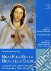 Maria Rosa Mistica, Madre della Chiesa. Le apparizioni della Madonna a Fontanelle e Montichiari libro