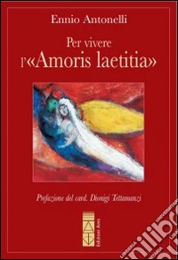Per vivere l'«Amoris laetitia»