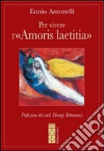 Per vivere l'«Amoris laetitia» libro