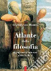 Atlante della filosofia. Il pensiero occidentale dalla A alla Z libro di Morra Gianfranco