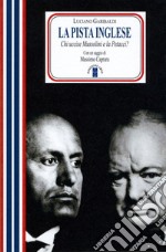 La pista inglese. Chi uccise Mussolini e la Petacci? Nuova ediz. libro