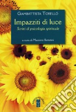 Impazziti di luce. Scritti di psicologia spirituale libro