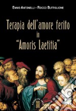 Terapia dell'amore ferito in «Amoris laetitia» libro