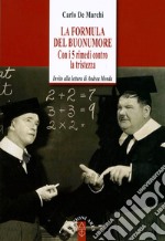 La formula del buonumore. Con 5 rimedi contro la tristezza libro