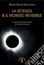 La scienza & il mondo invisibile libro