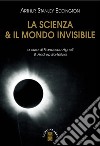 La scienza & il mondo invisibile libro