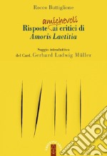 Risposte (amichevoli) ai critici di Amoris laetitia libro