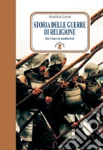 Storia delle guerre di religione. Dai catari ai totalitarismi libro