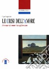 Le crisi dell'amore. Prevenire e curare i disagi familiari libro di Borghello Ugo